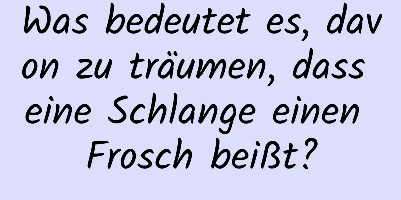 Was bedeutet es, davon zu träumen, dass eine Schlange einen Frosch beißt?