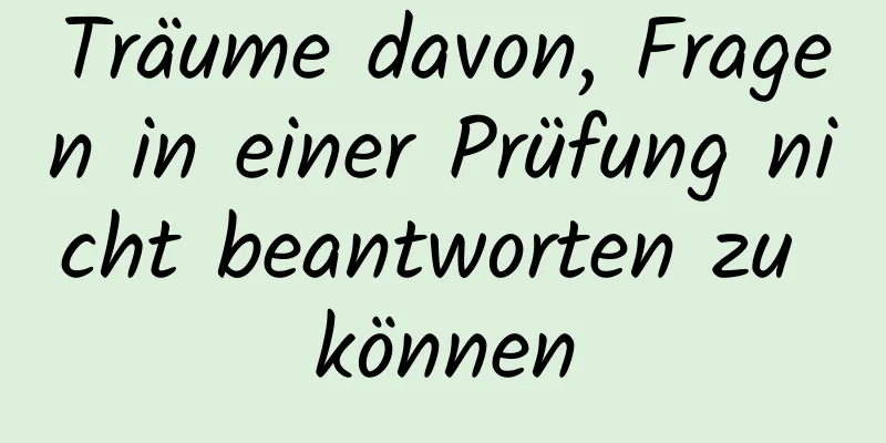 Träume davon, Fragen in einer Prüfung nicht beantworten zu können