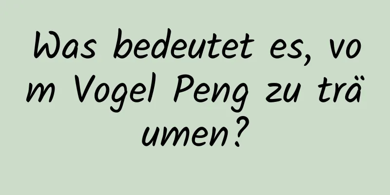 Was bedeutet es, vom Vogel Peng zu träumen?