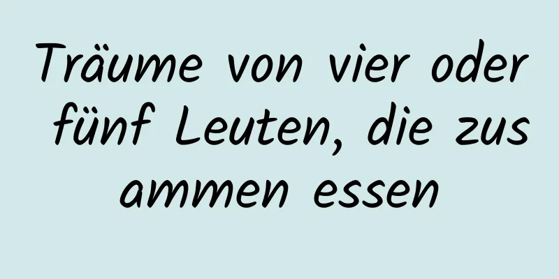 Träume von vier oder fünf Leuten, die zusammen essen