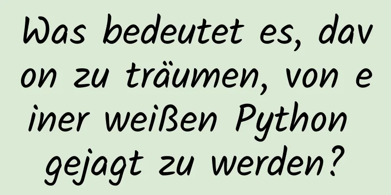 Was bedeutet es, davon zu träumen, von einer weißen Python gejagt zu werden?