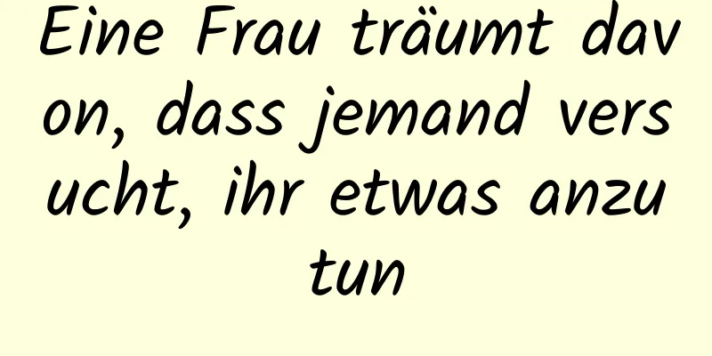 Eine Frau träumt davon, dass jemand versucht, ihr etwas anzutun