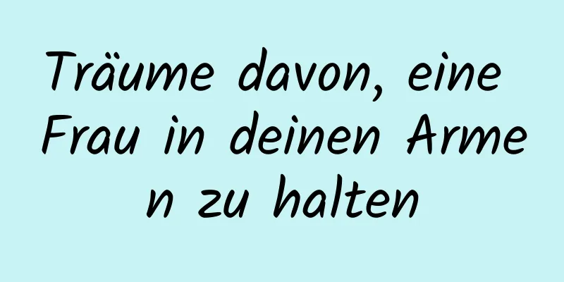 Träume davon, eine Frau in deinen Armen zu halten