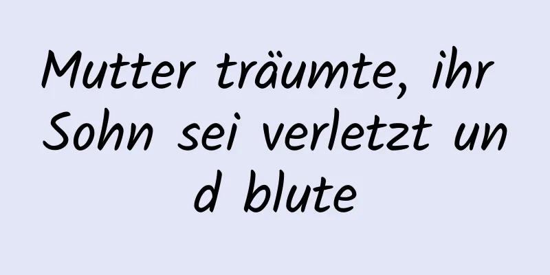 Mutter träumte, ihr Sohn sei verletzt und blute