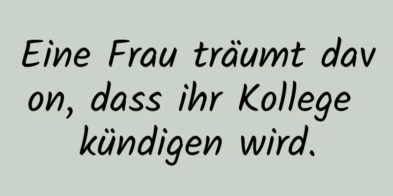 Eine Frau träumt davon, dass ihr Kollege kündigen wird.