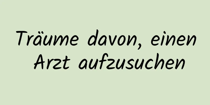 Träume davon, einen Arzt aufzusuchen