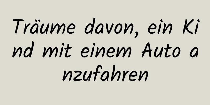 Träume davon, ein Kind mit einem Auto anzufahren