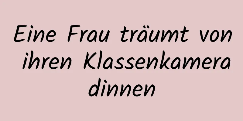 Eine Frau träumt von ihren Klassenkameradinnen