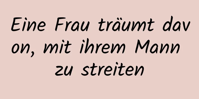 Eine Frau träumt davon, mit ihrem Mann zu streiten