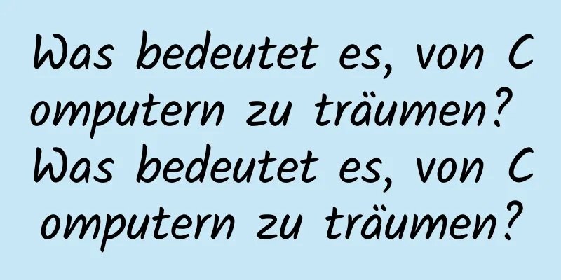 Was bedeutet es, von Computern zu träumen? Was bedeutet es, von Computern zu träumen?