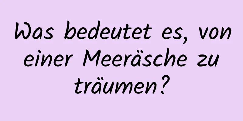 Was bedeutet es, von einer Meeräsche zu träumen?