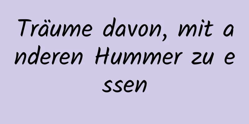 Träume davon, mit anderen Hummer zu essen