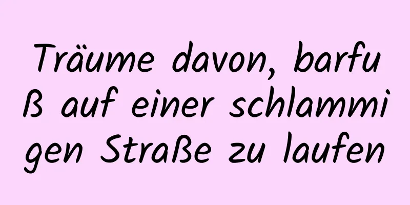 Träume davon, barfuß auf einer schlammigen Straße zu laufen