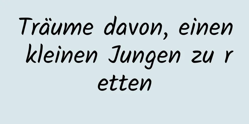 Träume davon, einen kleinen Jungen zu retten