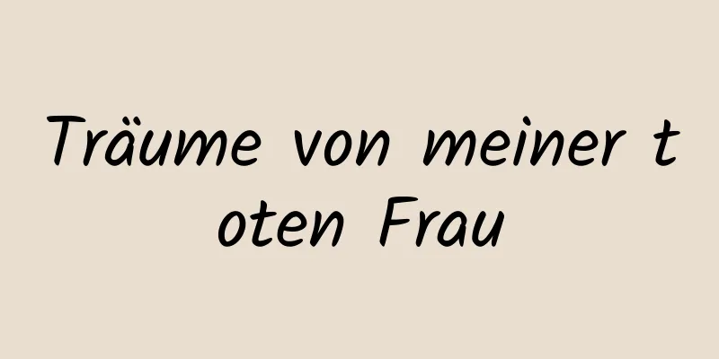 Träume von meiner toten Frau