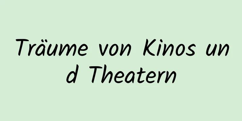 Träume von Kinos und Theatern