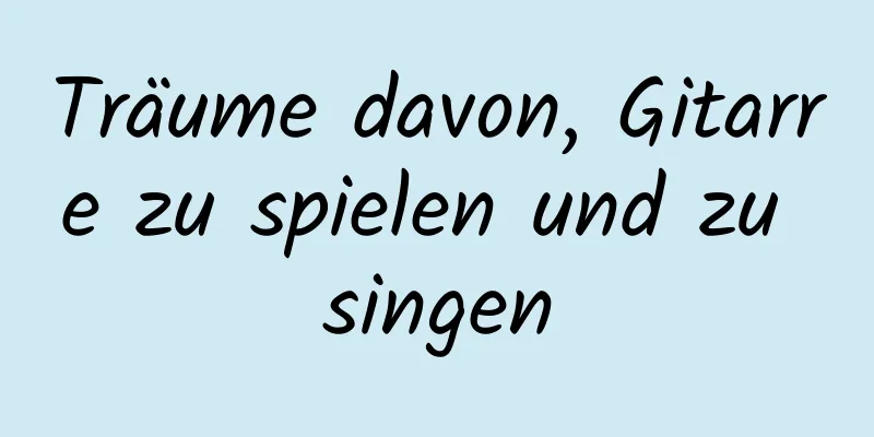 Träume davon, Gitarre zu spielen und zu singen