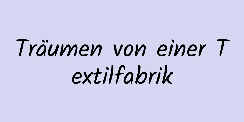 Träumen von einer Textilfabrik