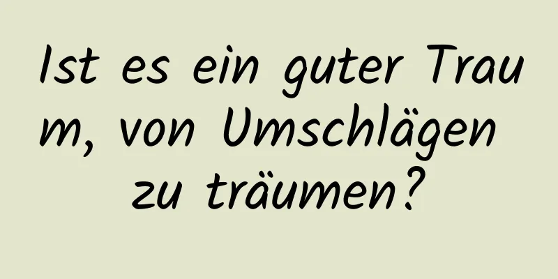 Ist es ein guter Traum, von Umschlägen zu träumen?