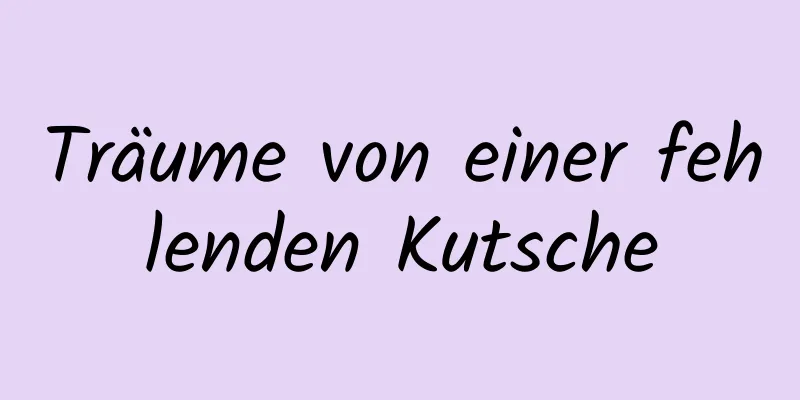 Träume von einer fehlenden Kutsche