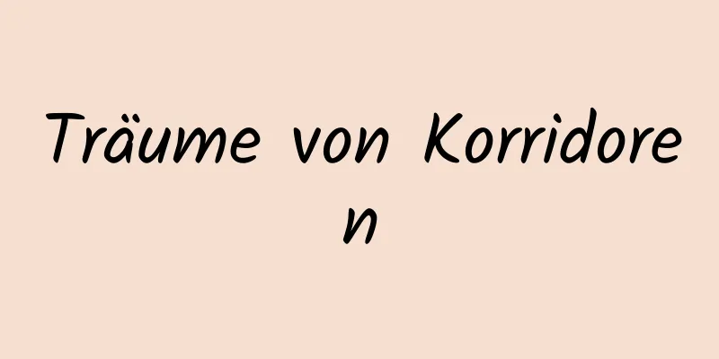 Träume von Korridoren