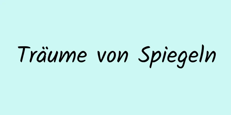 Träume von Spiegeln