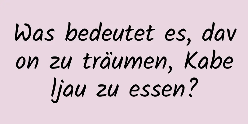 Was bedeutet es, davon zu träumen, Kabeljau zu essen?