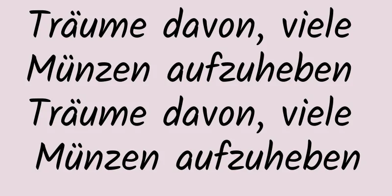 Träume davon, viele Münzen aufzuheben Träume davon, viele Münzen aufzuheben