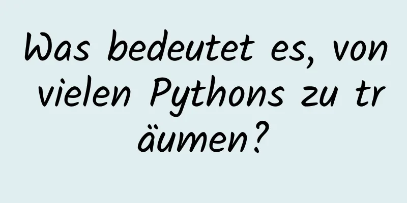 Was bedeutet es, von vielen Pythons zu träumen?