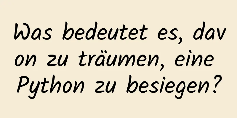 Was bedeutet es, davon zu träumen, eine Python zu besiegen?