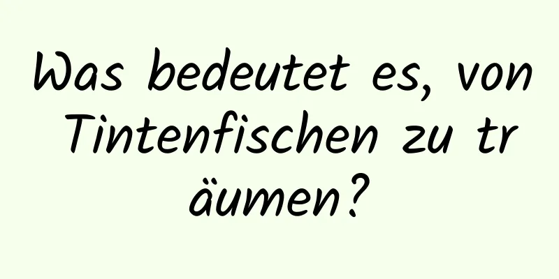 Was bedeutet es, von Tintenfischen zu träumen?