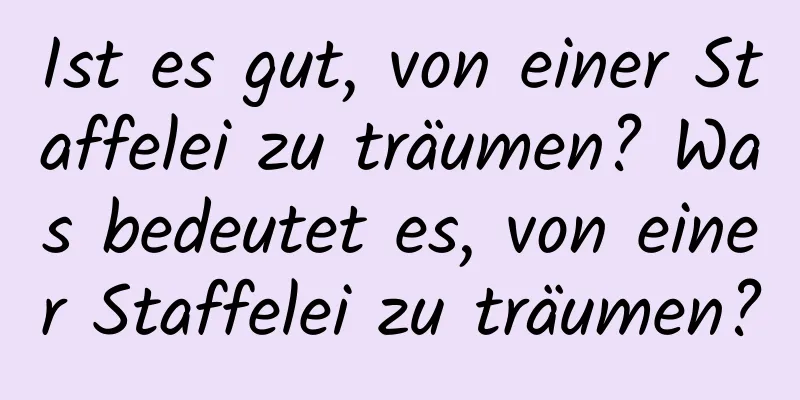 Ist es gut, von einer Staffelei zu träumen? Was bedeutet es, von einer Staffelei zu träumen?