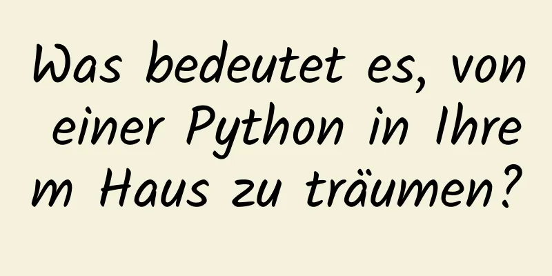 Was bedeutet es, von einer Python in Ihrem Haus zu träumen?