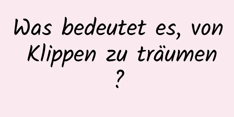 Was bedeutet es, von Klippen zu träumen?