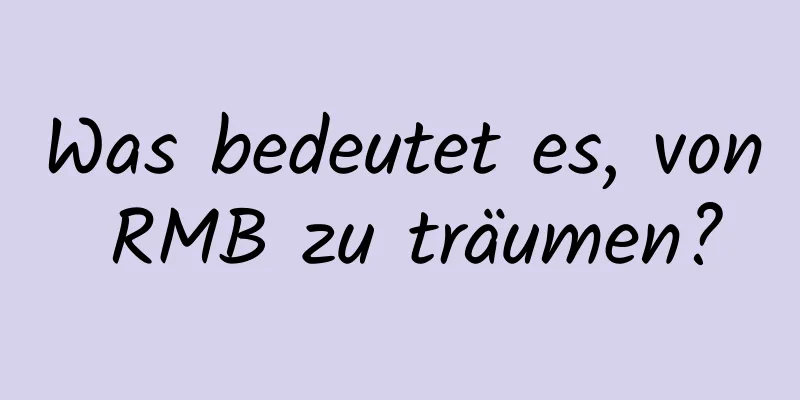 Was bedeutet es, von RMB zu träumen?