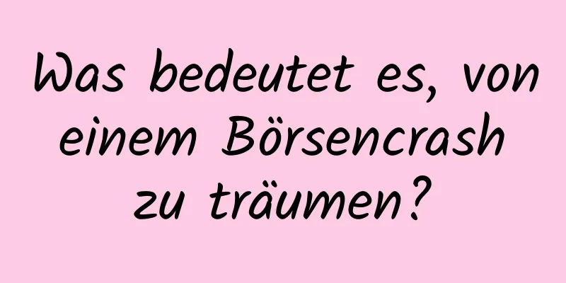 Was bedeutet es, von einem Börsencrash zu träumen?