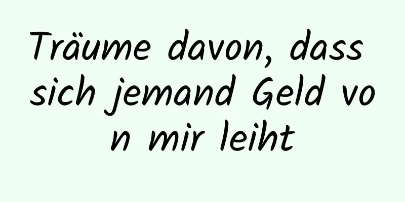 Träume davon, dass sich jemand Geld von mir leiht