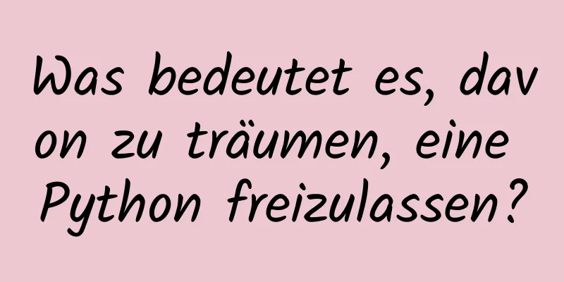 Was bedeutet es, davon zu träumen, eine Python freizulassen?