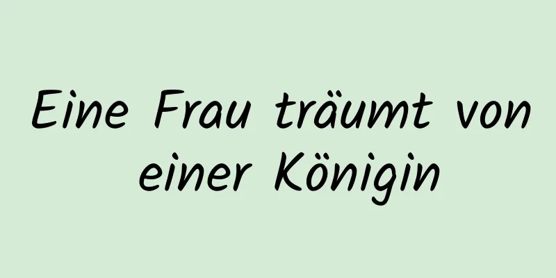 Eine Frau träumt von einer Königin