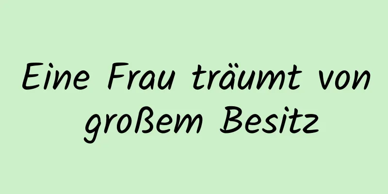 Eine Frau träumt von großem Besitz