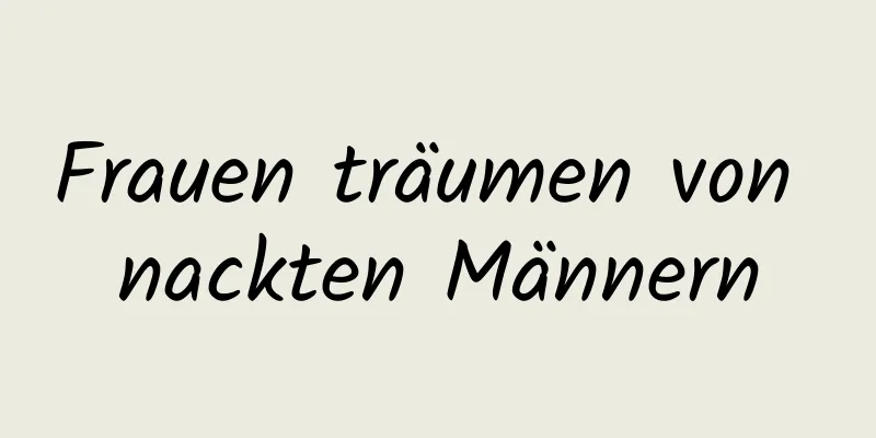 Frauen träumen von nackten Männern