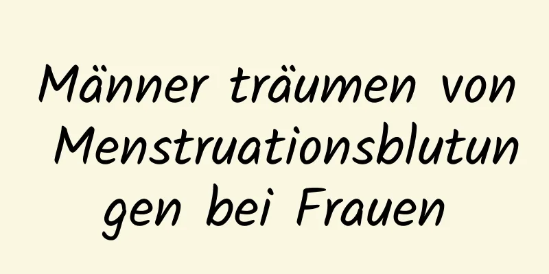 Männer träumen von Menstruationsblutungen bei Frauen