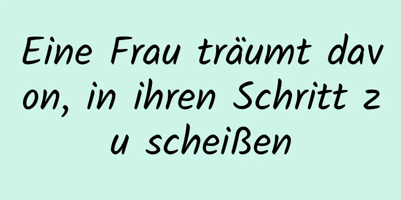 Eine Frau träumt davon, in ihren Schritt zu scheißen