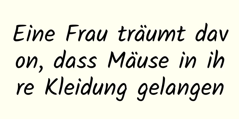 Eine Frau träumt davon, dass Mäuse in ihre Kleidung gelangen