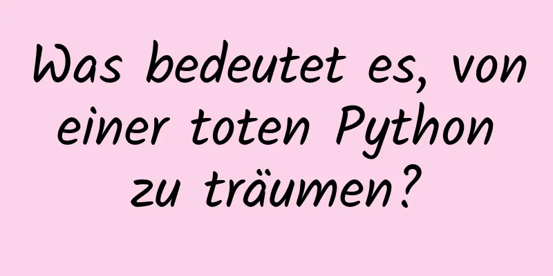 Was bedeutet es, von einer toten Python zu träumen?