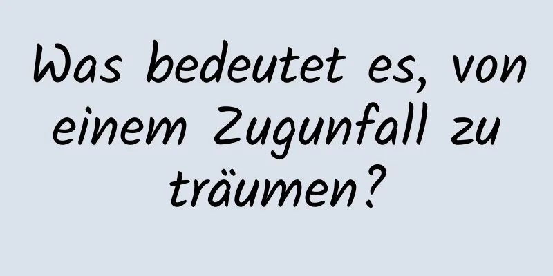 Was bedeutet es, von einem Zugunfall zu träumen?