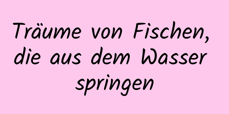 Träume von Fischen, die aus dem Wasser springen