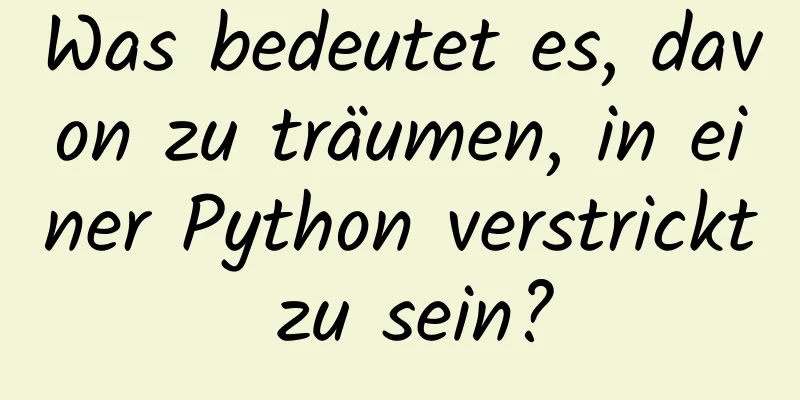 Was bedeutet es, davon zu träumen, in einer Python verstrickt zu sein?