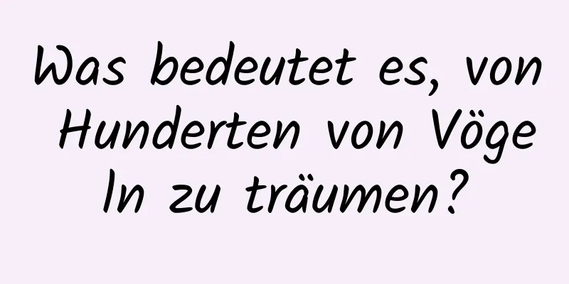 Was bedeutet es, von Hunderten von Vögeln zu träumen?