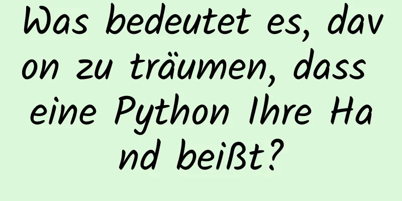 Was bedeutet es, davon zu träumen, dass eine Python Ihre Hand beißt?